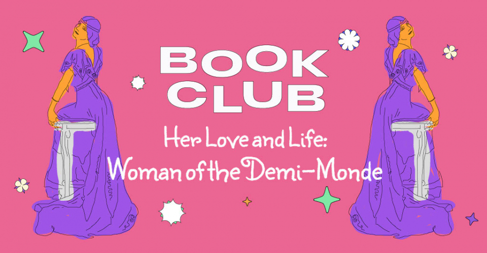 Book Club: Her Love and Life: Woman of the Demi-Monde 