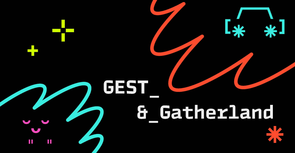 GEST and Gatherland