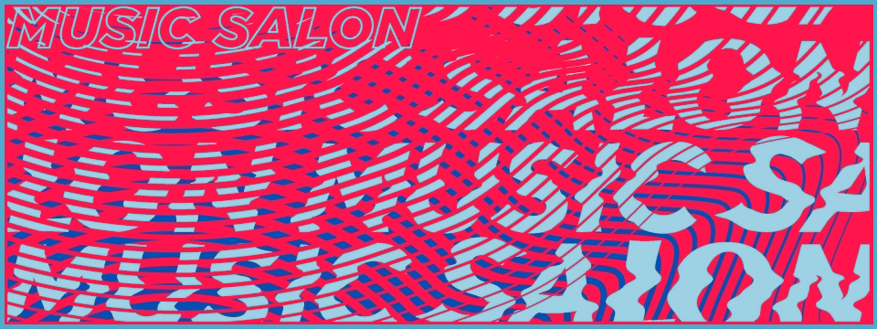Music Salon - “Music is Infinite”