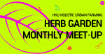 HKU Holistic Urban Farming - Herb Garden Monthly Meet-up