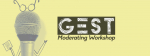 GEST Training: Moderating Skills Workshop