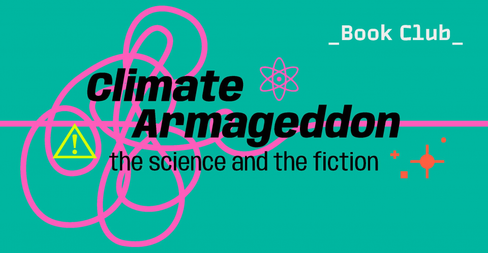 Book Club: Climate Armageddon – The Science and the Fiction