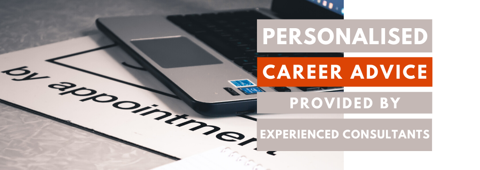 Personalised career advice provided by experienced consultants