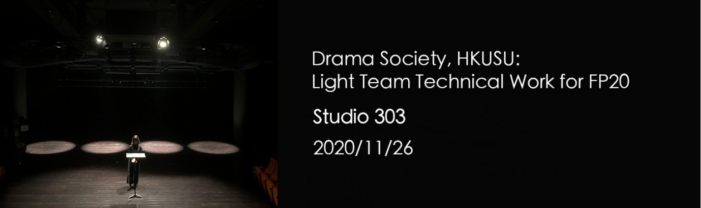 Drama Society, HKUSU: Light Team Technical Work for FP20