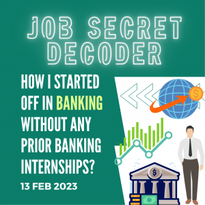 Job Secret Decoder : How I start in banking without any prior banking internships?