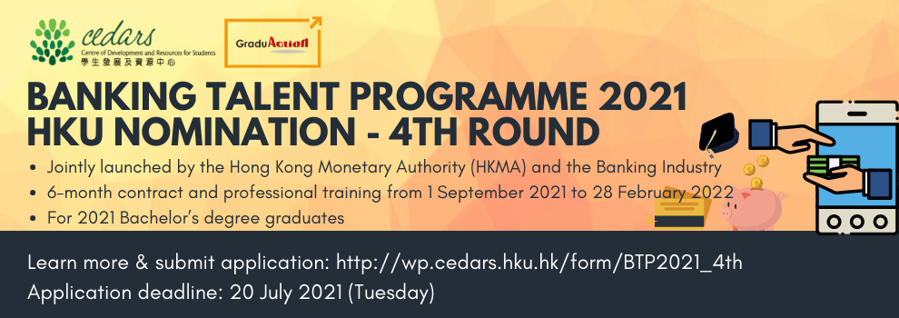 Banking Talent Programme 2021 HKU Nomination 4th Round. Application Deadline: 20 Jul