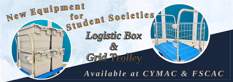 New Equipment - logistic box & grid trolley are available for student societies to booking at FSCAC and CYMAC.